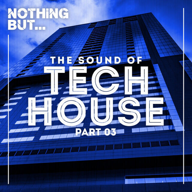 Релиз Nothing But... The Sound Of Tech House, Vol. 03