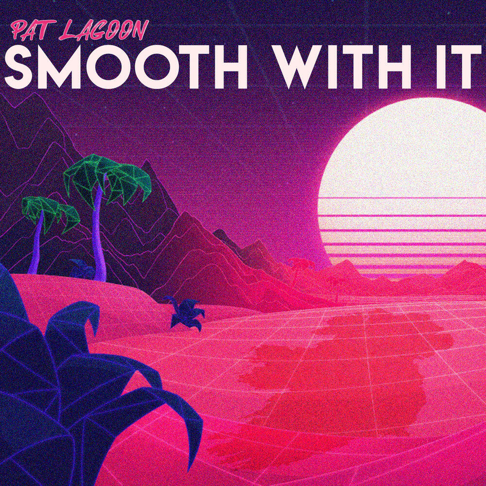 Релиз Smooth With It