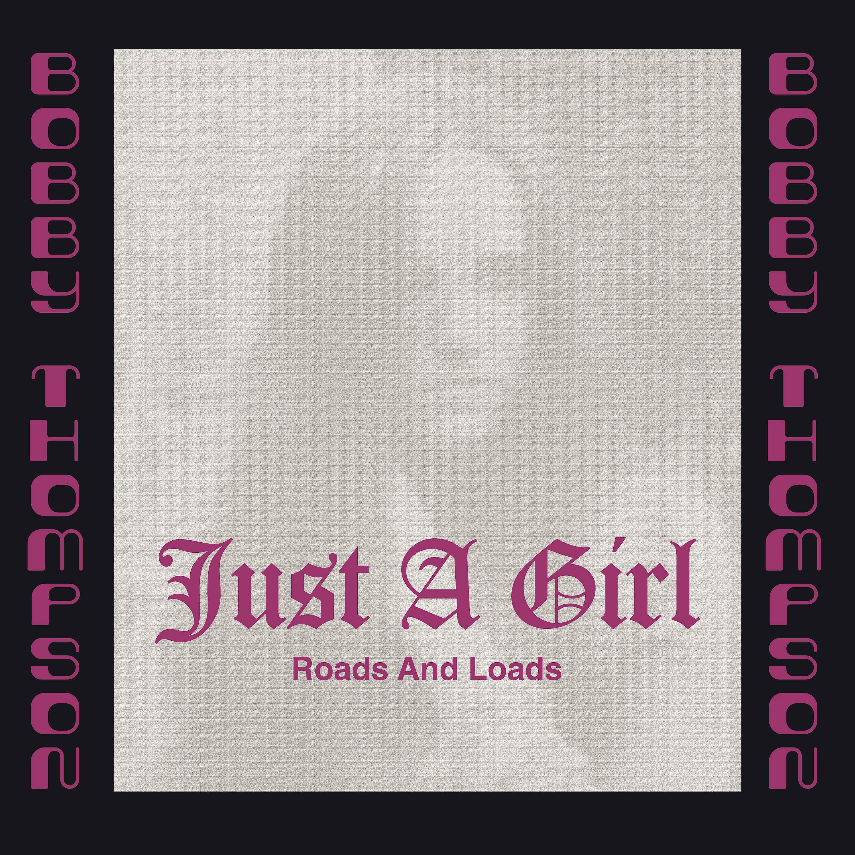 Релиз Just a Girl / Roads and Loads