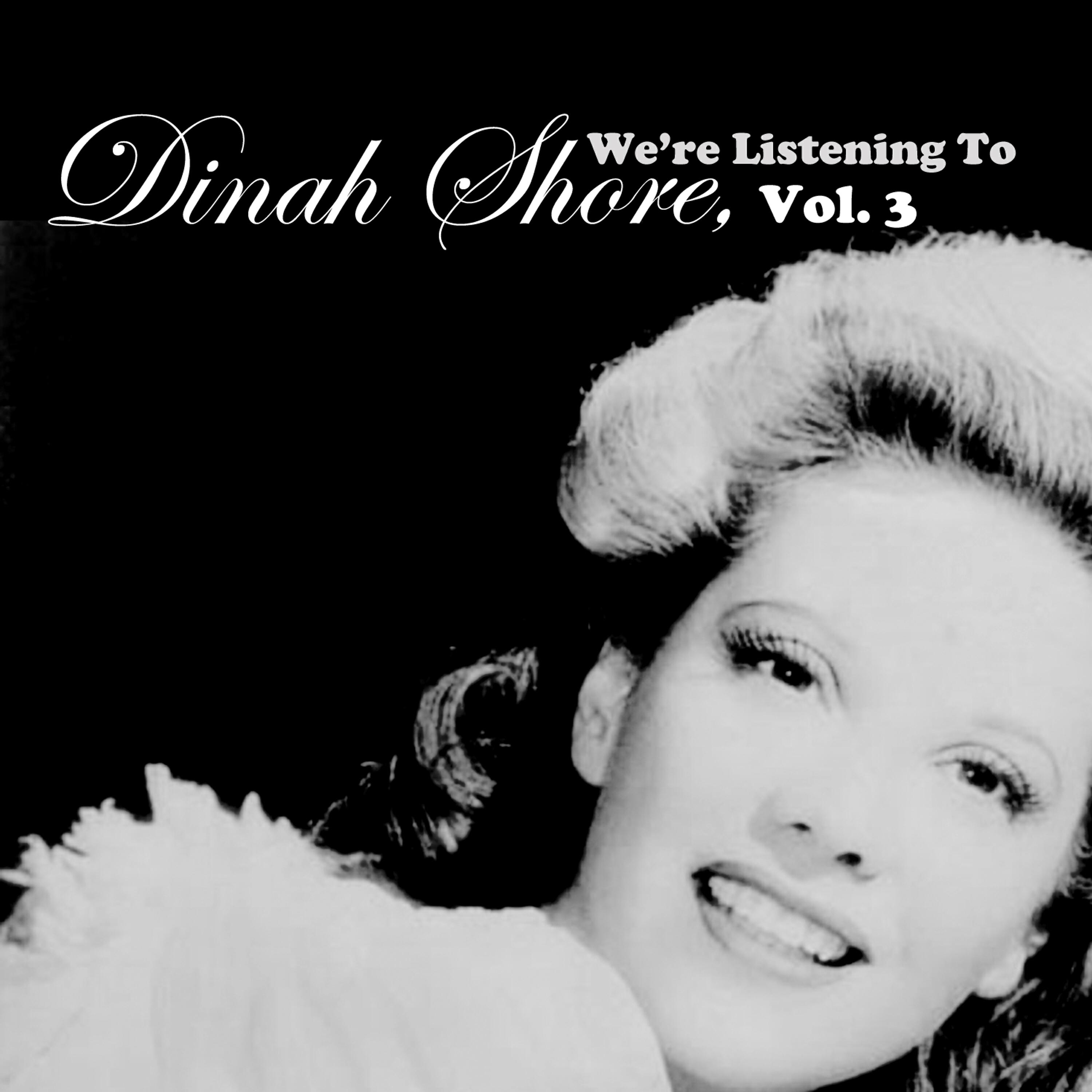 Релиз We're Listening to Dinah Shore, Vol. 3