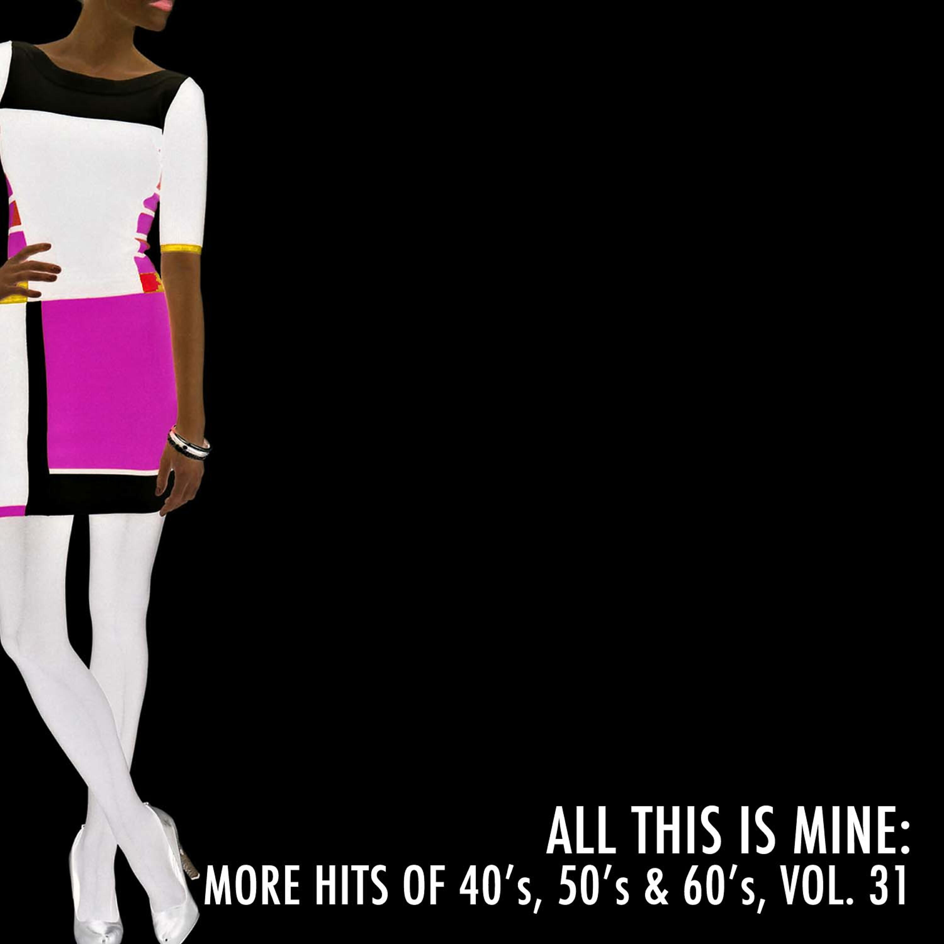 Релиз All This Is Mine: More Hits of 40's, 50's & 60's, Vol. 31