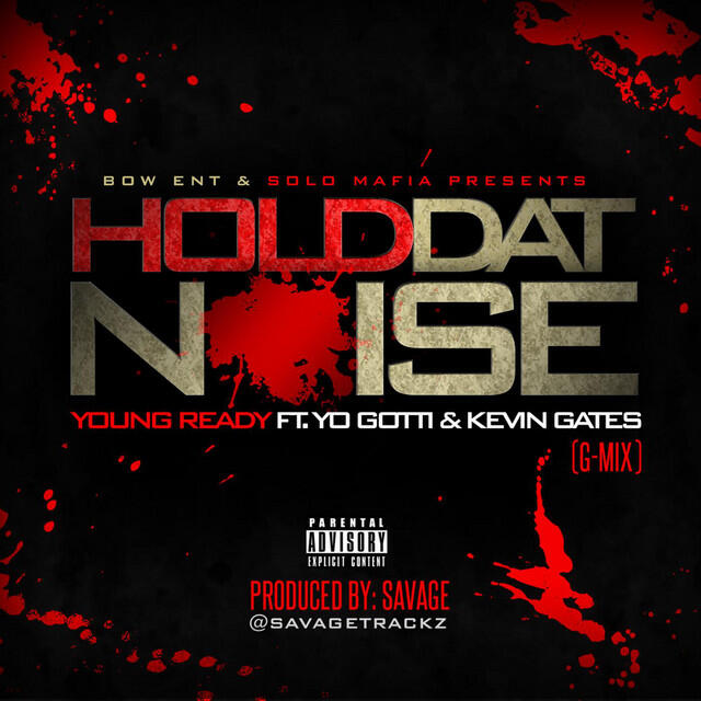 Релиз Hold Dat Noise (G Mix) [feat. Yo Gotti & Kevin Gates]