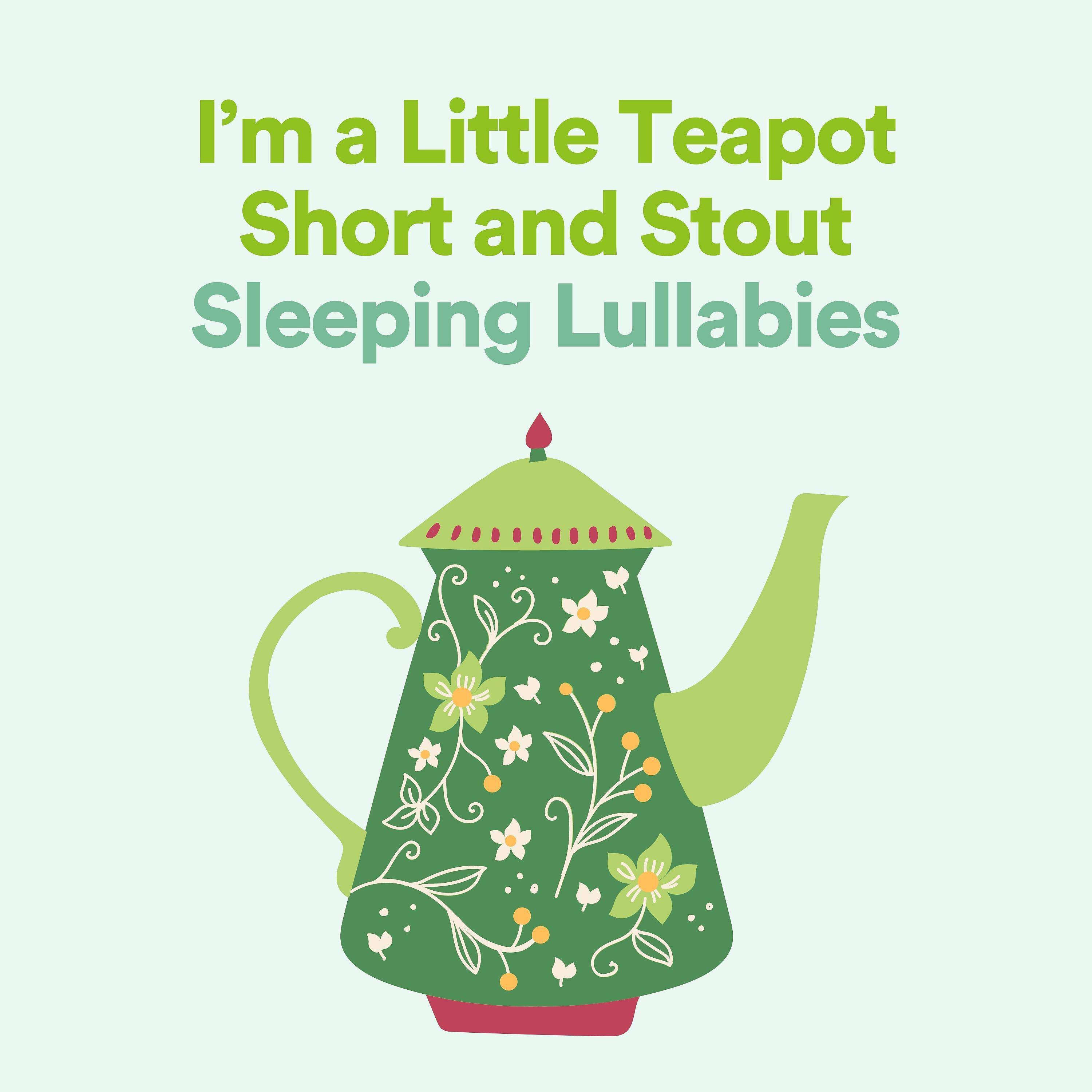Релиз I'm a Little Teapot Short and Stout Sleeping Lullabies