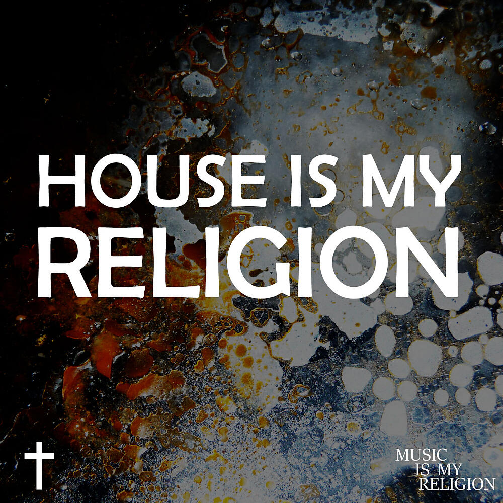 Релиз House Is My Religion