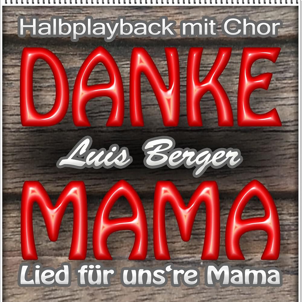 Релиз Danke Mama - Lied für uns're Mama (Halbplayback mit Chor)