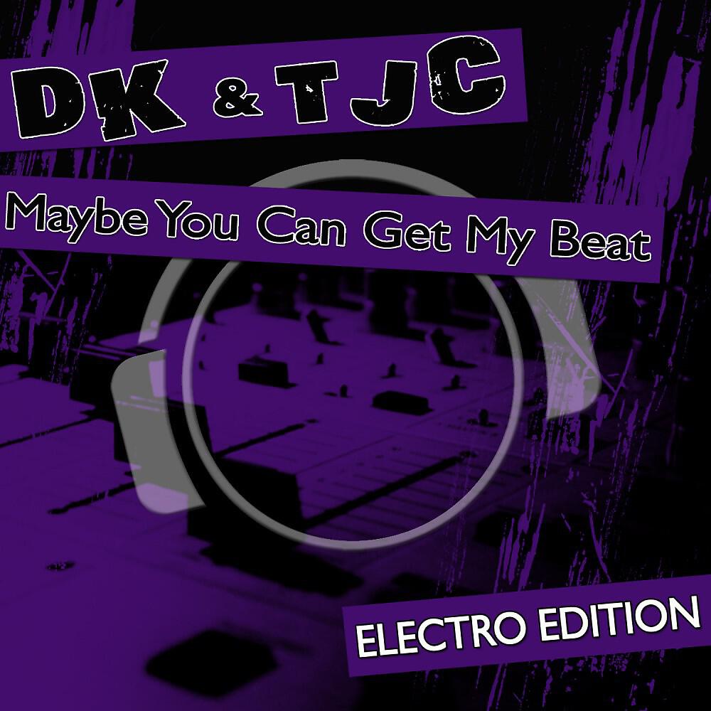Релиз Maybe You Can Get My Beat (Electro Edition)