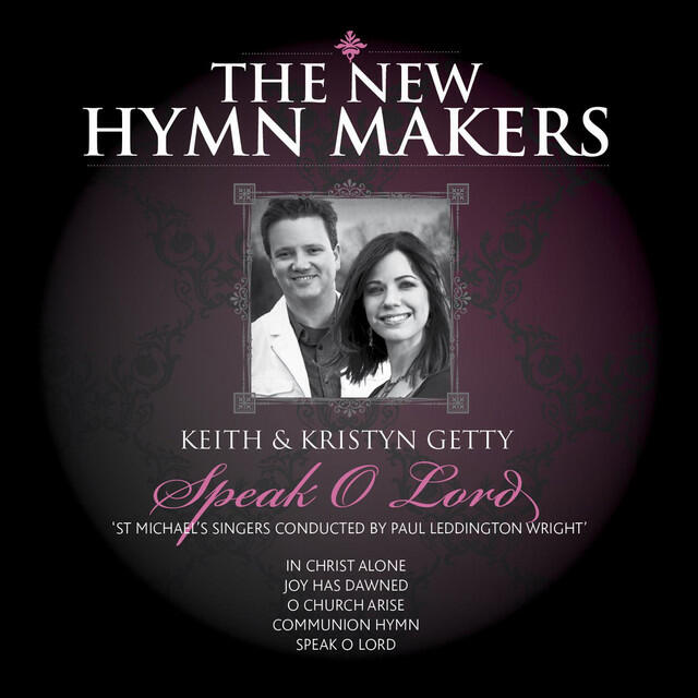 Релиз The New Hymn Makers: Keith & Kristyn Getty - Speak O Lord