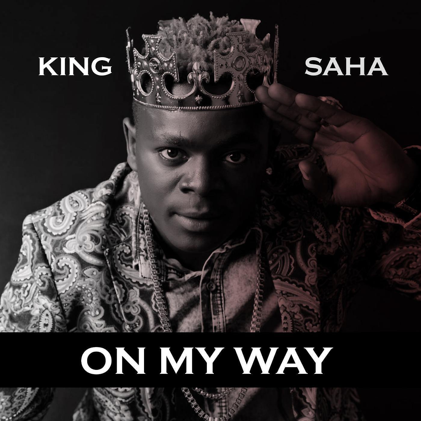Скачать песню King Saha - On My Way бесплатно в MP3 для Android и iOS