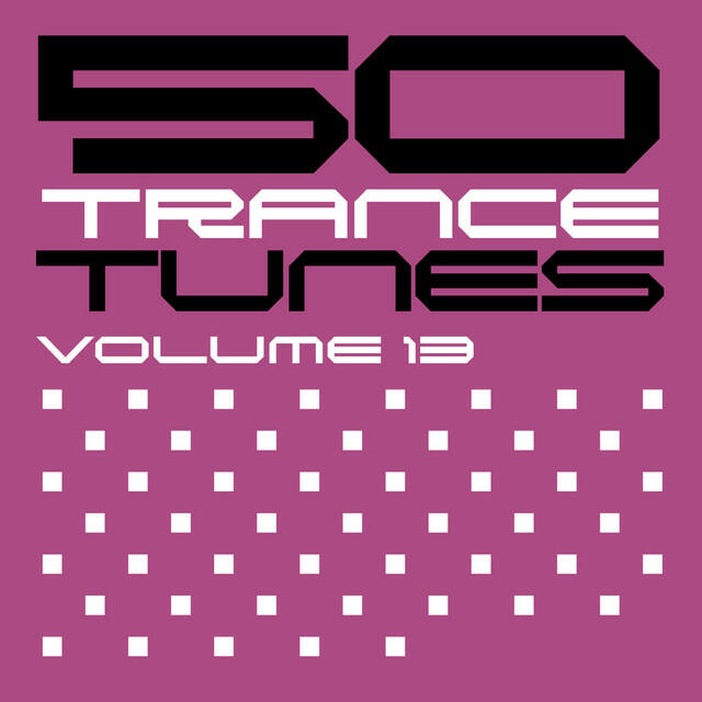 Релиз 50 Trance Tunes, Vol. 13
