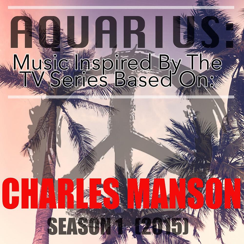 Релиз Aquarius: Music Inspired by the TV Series Based On: Charles Manson: Season 1 (2015)