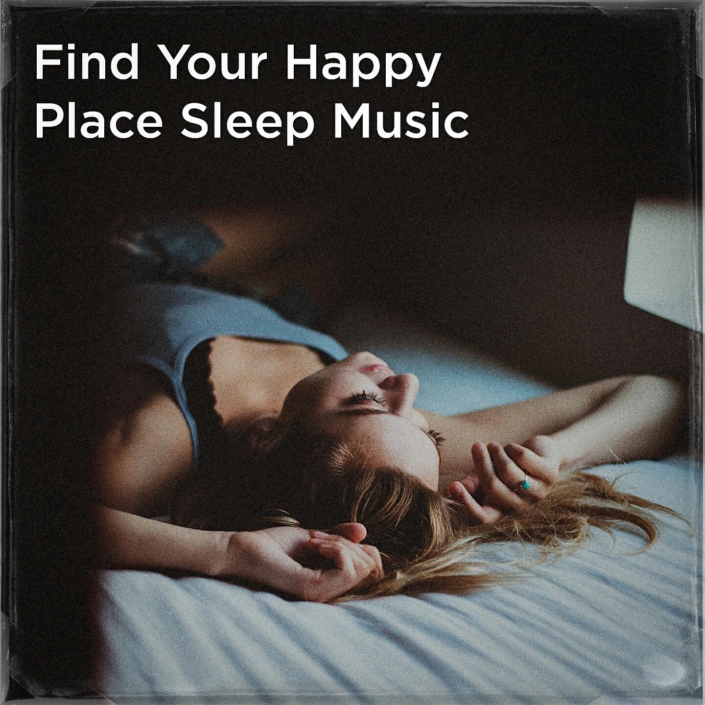 Релиз Find Your Happy Place Sleep Music