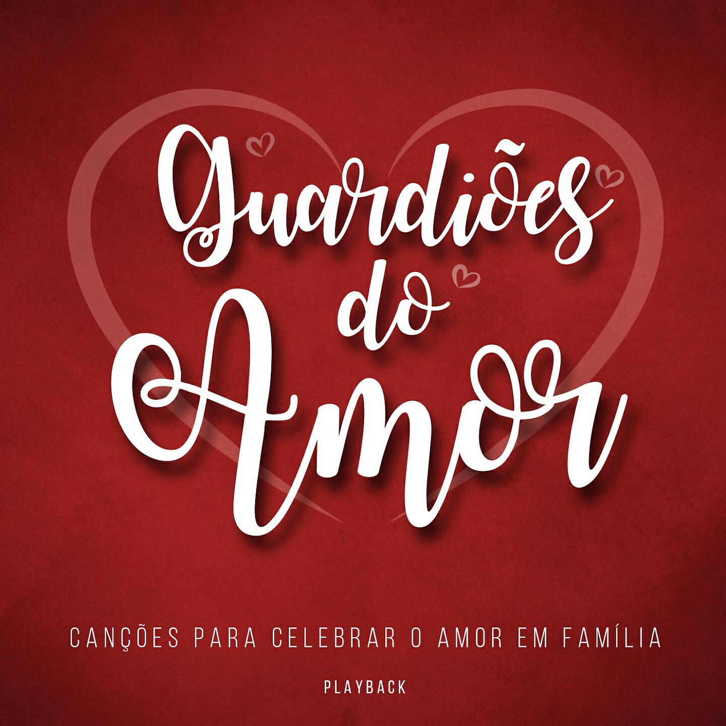 Релиз Guardiões do Amor (Canções para Celebrar o Amor em Família) [Playback]