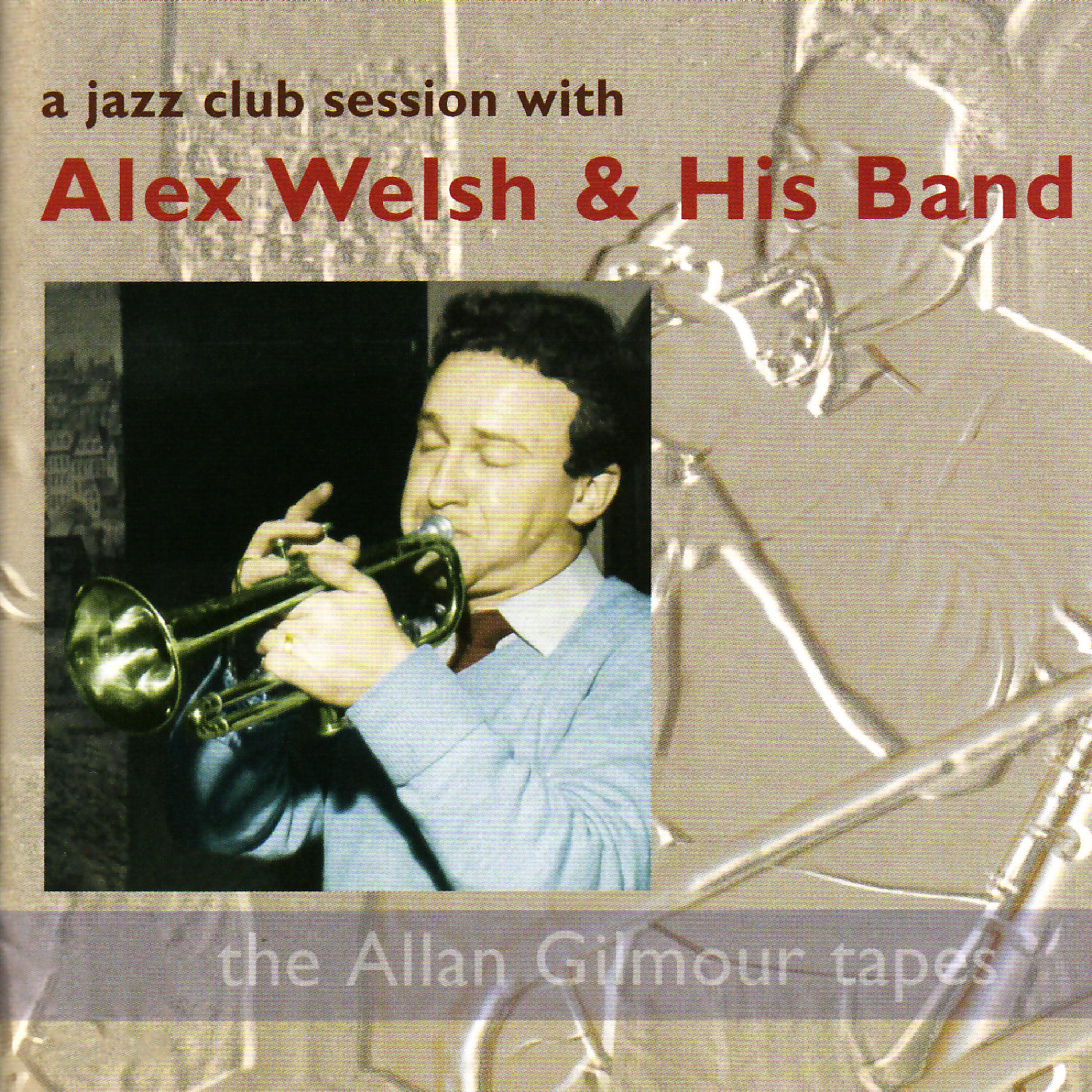 Релиз A Jazz Club Session with Alex Welsh & His Band: the Allan Gilmour Tapes