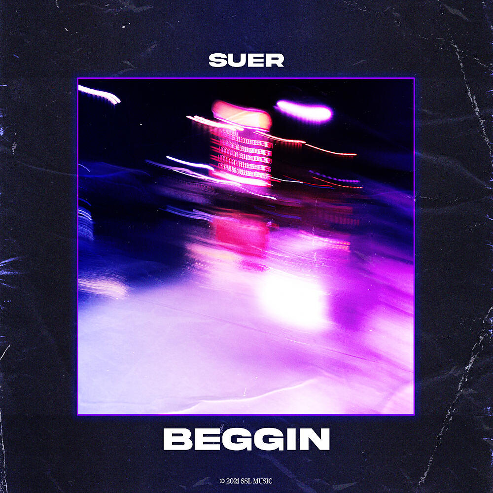 SUER - Beggin