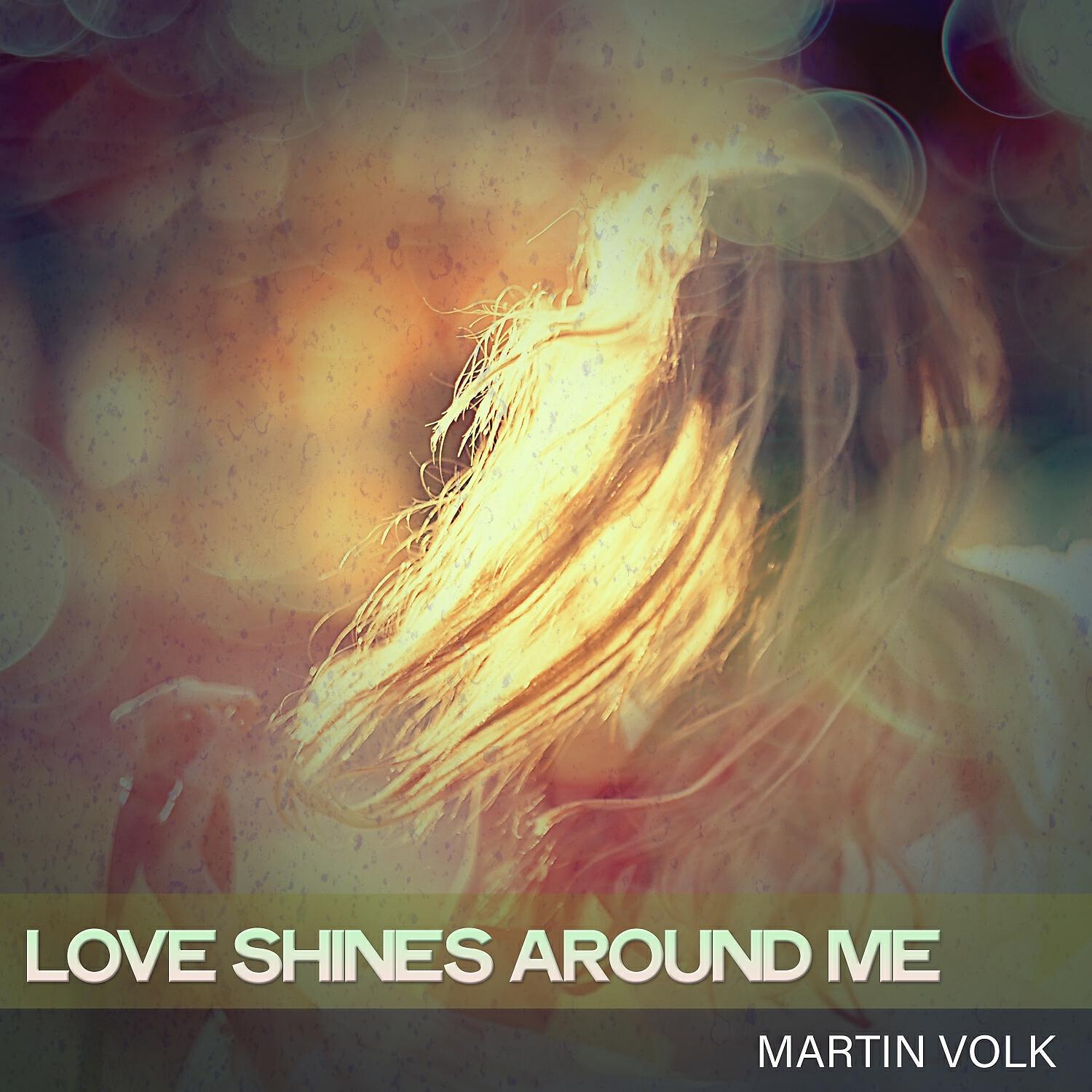 Релиз Love Shines Around Me