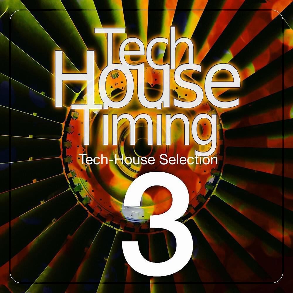 Релиз Tech-House Timing, Vol. 3 (Tech-House Selection)