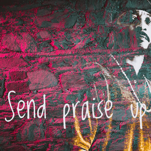 Релиз Send Praise Up