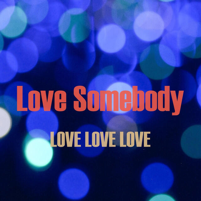 Релиз Love Somebody