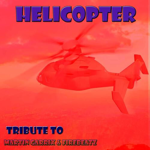 Релиз Helicopter: Tribute to Martin Garrix & Firebeatz