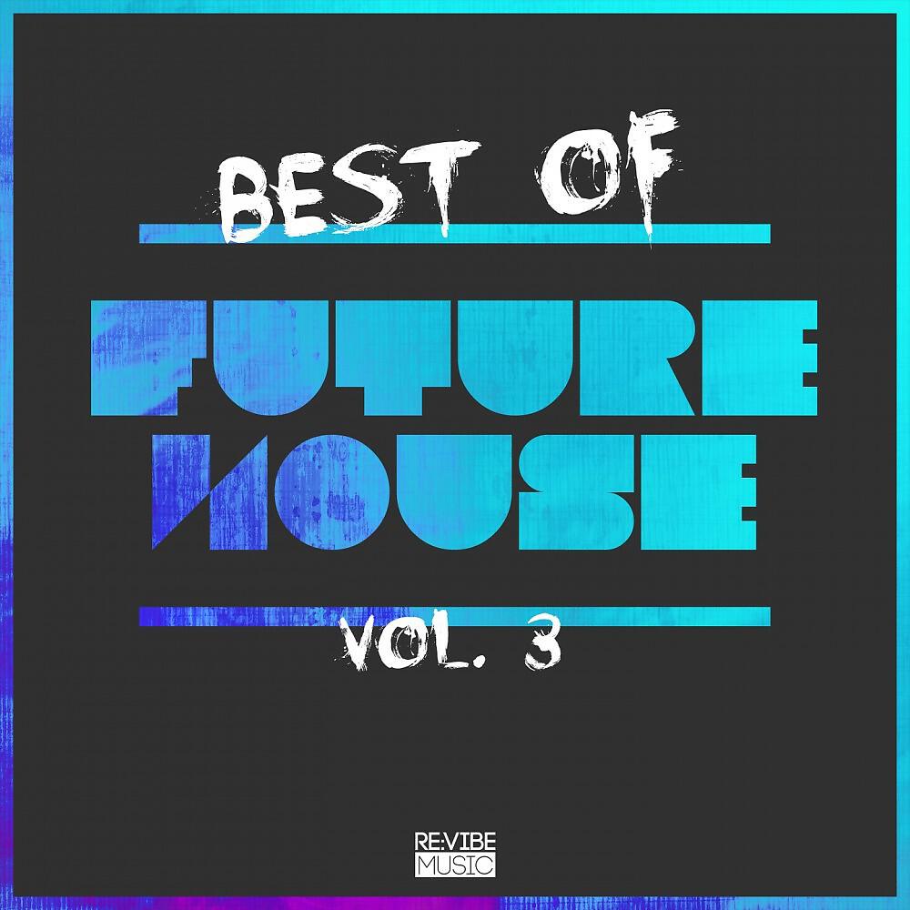 Релиз Best of Future House, Vol. 3
