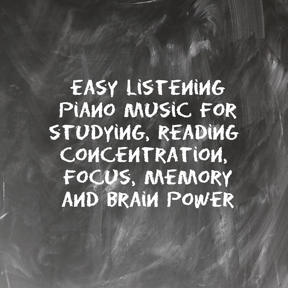 Релиз Easy Listening Piano Music for Studying, Reading, Concentration, Focus, Memory and Brain Power