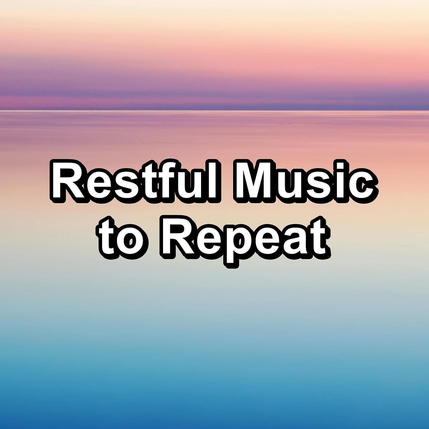 Релиз Restful Music to Repeat