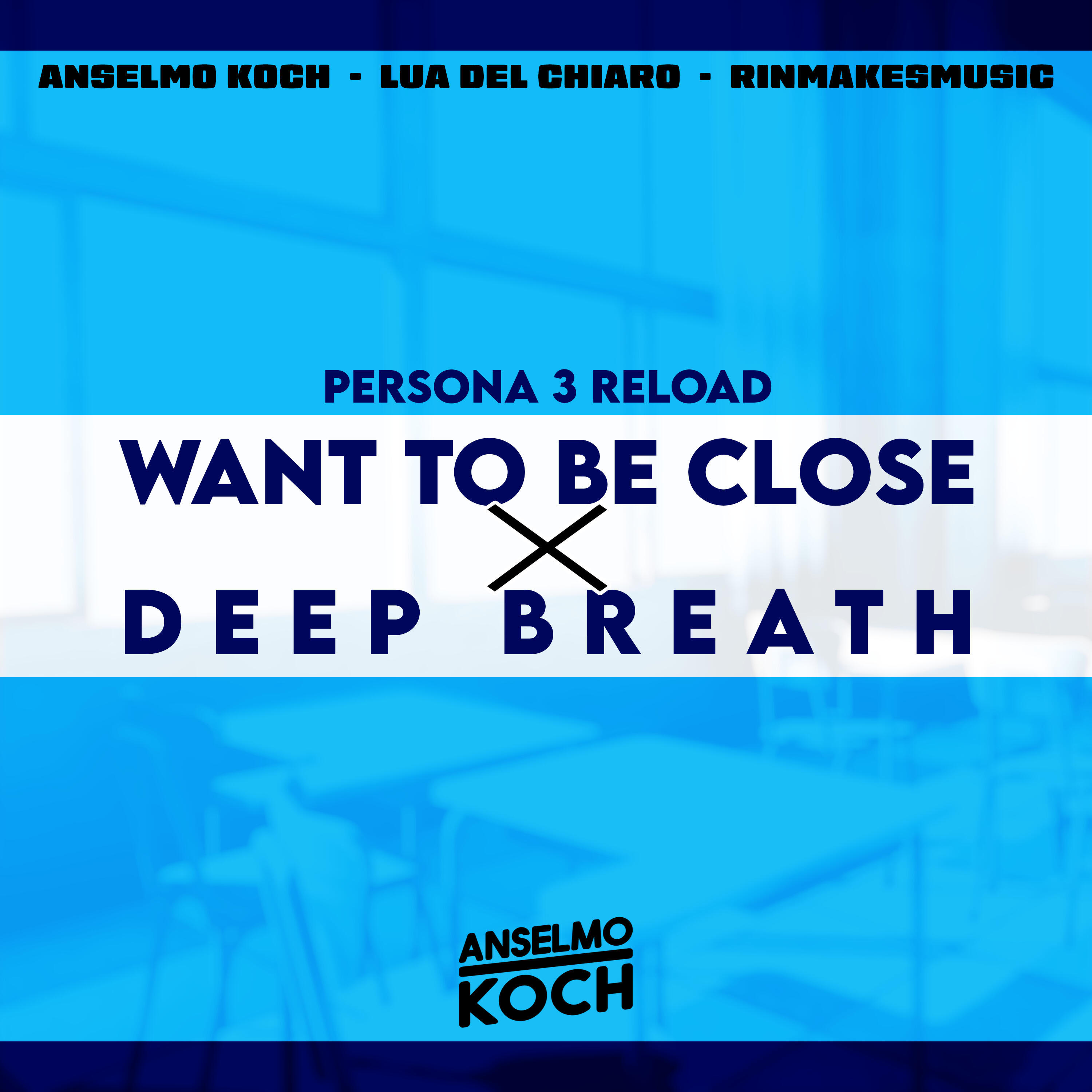 Релиз Want To Be Close X Deep Breath (Persona 3 Reload)