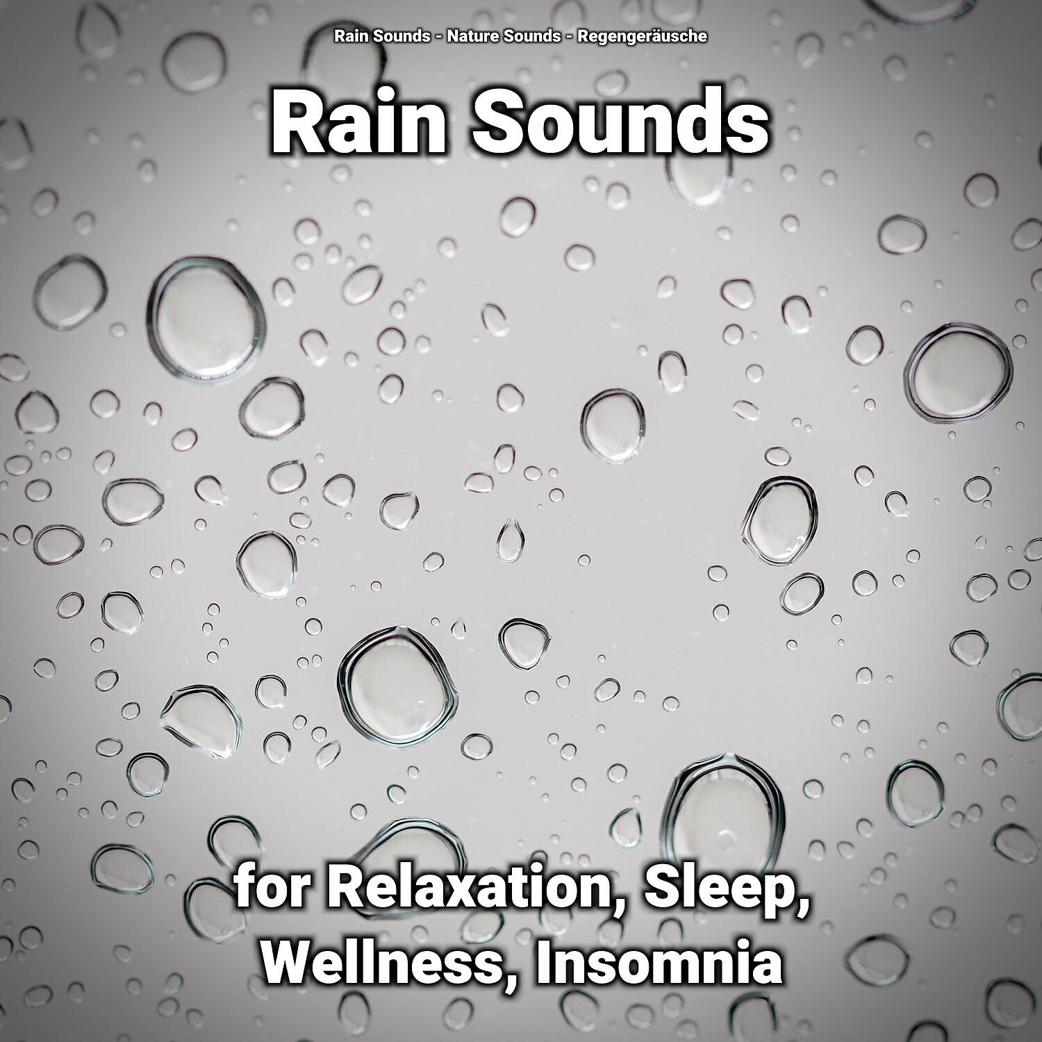 Релиз Rain Sounds for Relaxation, Sleep, Wellness, Insomnia