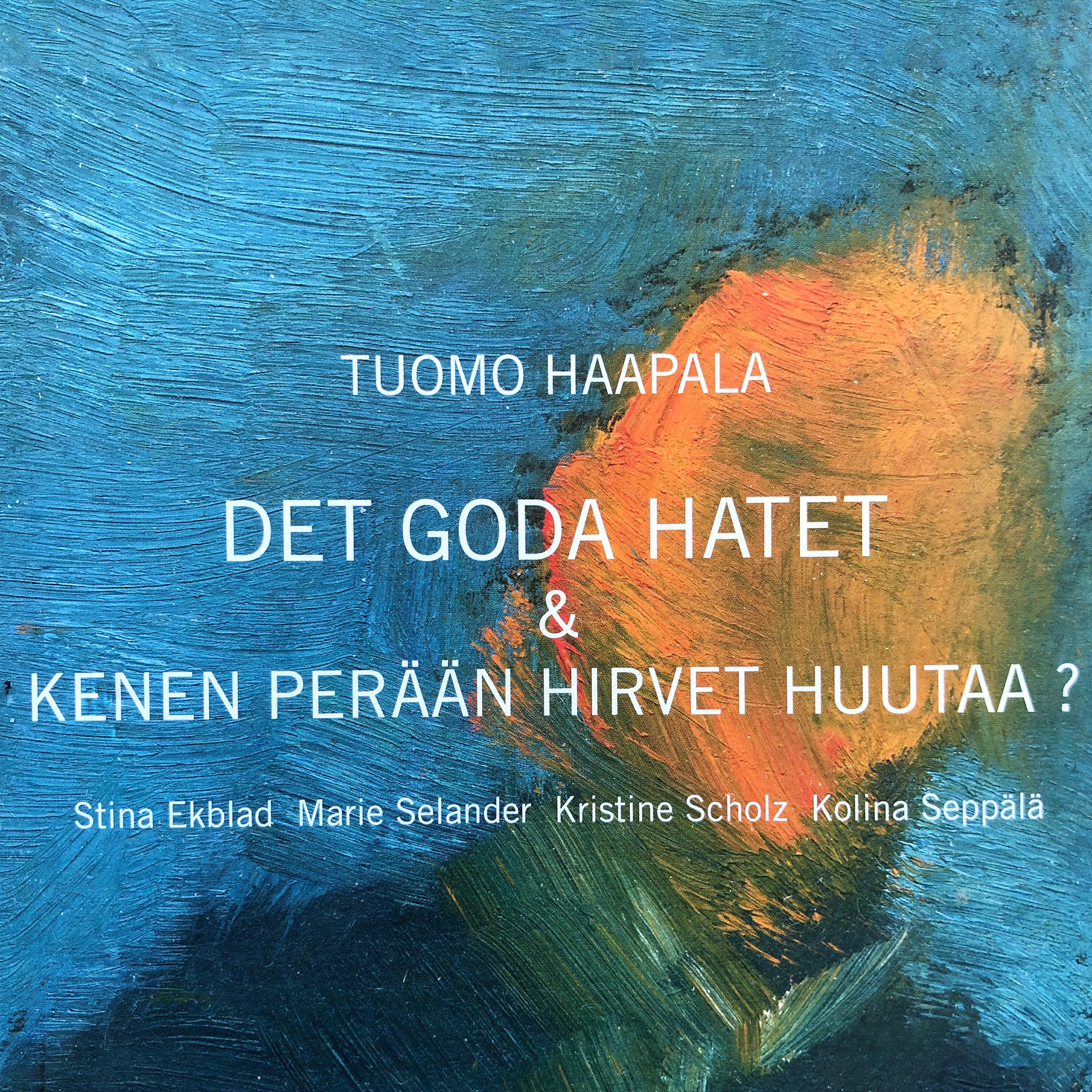 Релиз Det goda hatet & Kenen Perään Hirvet Huutaa?