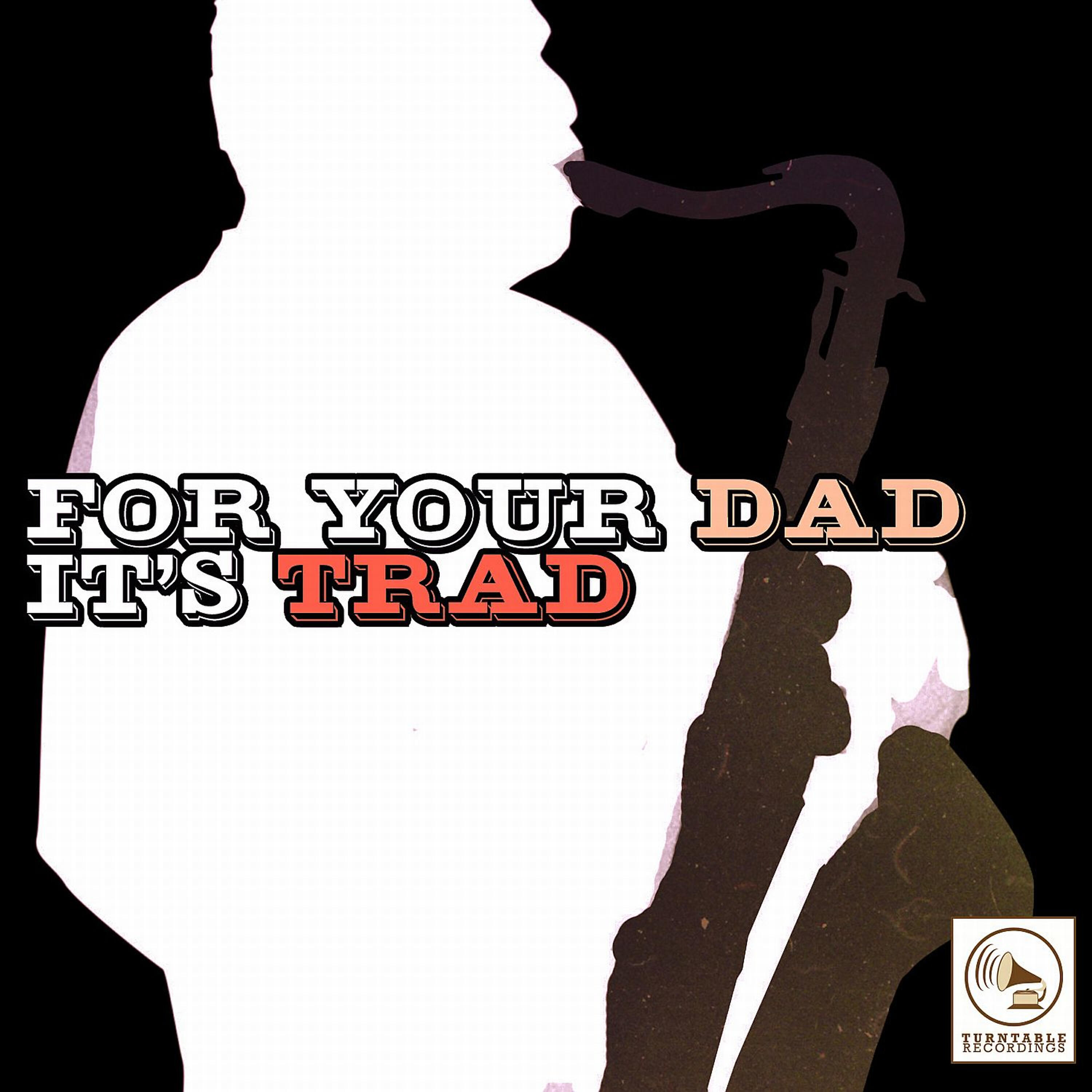 Релиз For Your Dad, It's Trad