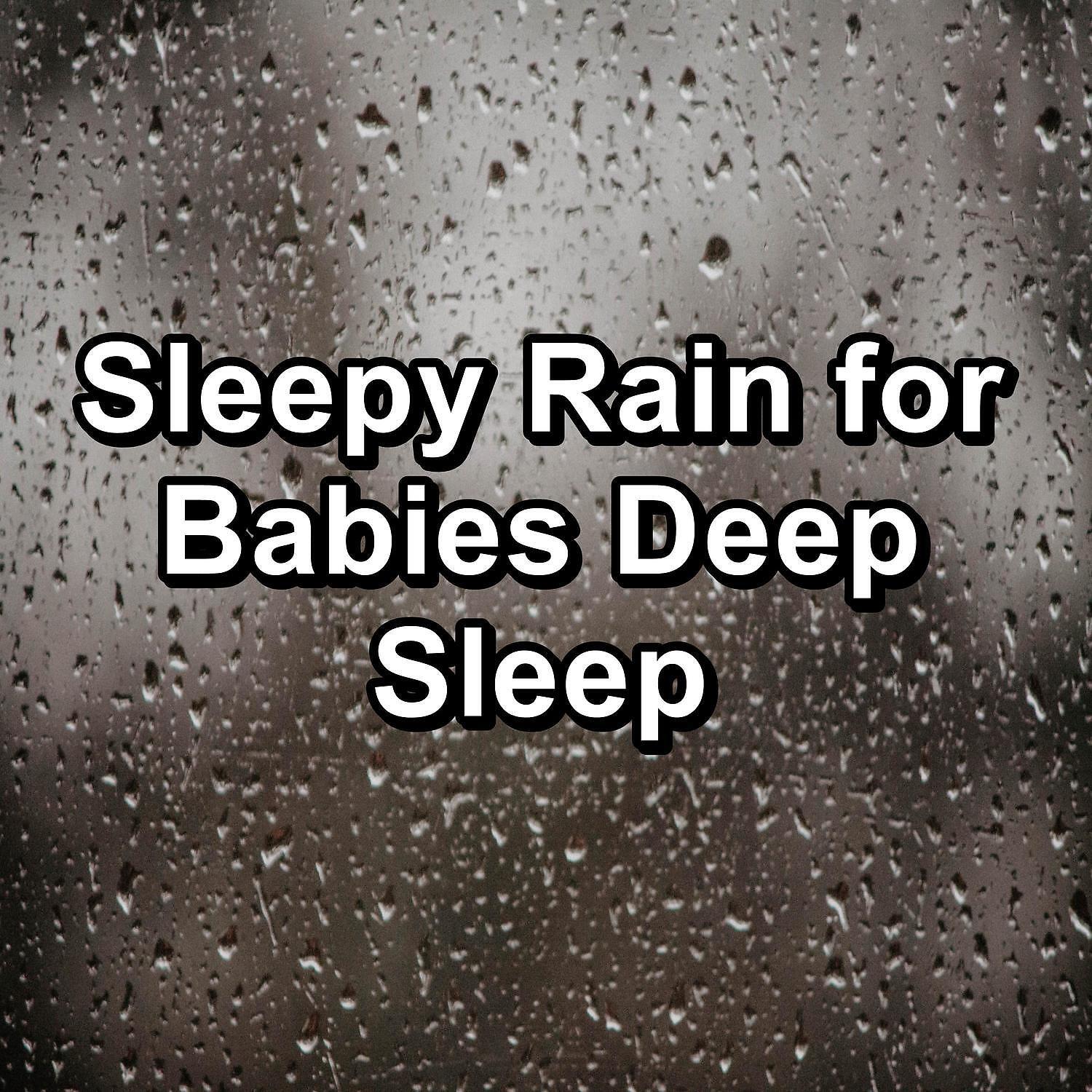 Релиз Sleepy Rain for Babies Deep Sleep