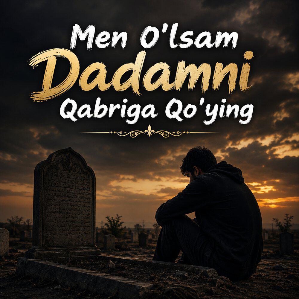Релиз Men O'lsam Dadamni Qabriga Qo'ying