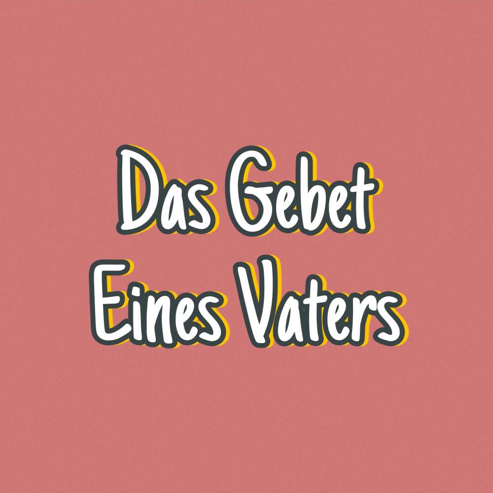 Релиз Das Gebet eines Vaters (Für werdende Eltern)