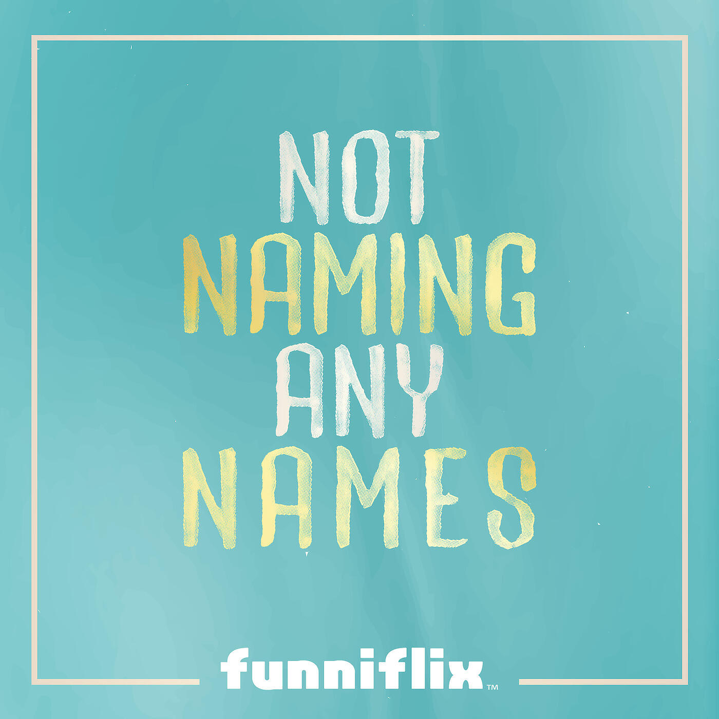 Релиз Not Naming Any Names