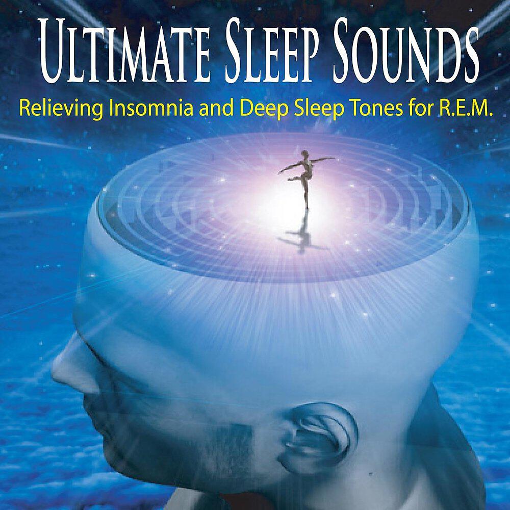 Релиз Ultimate Sleep Sounds: Relieving Insomnia and Deep Sleep Tones for R.E.M.