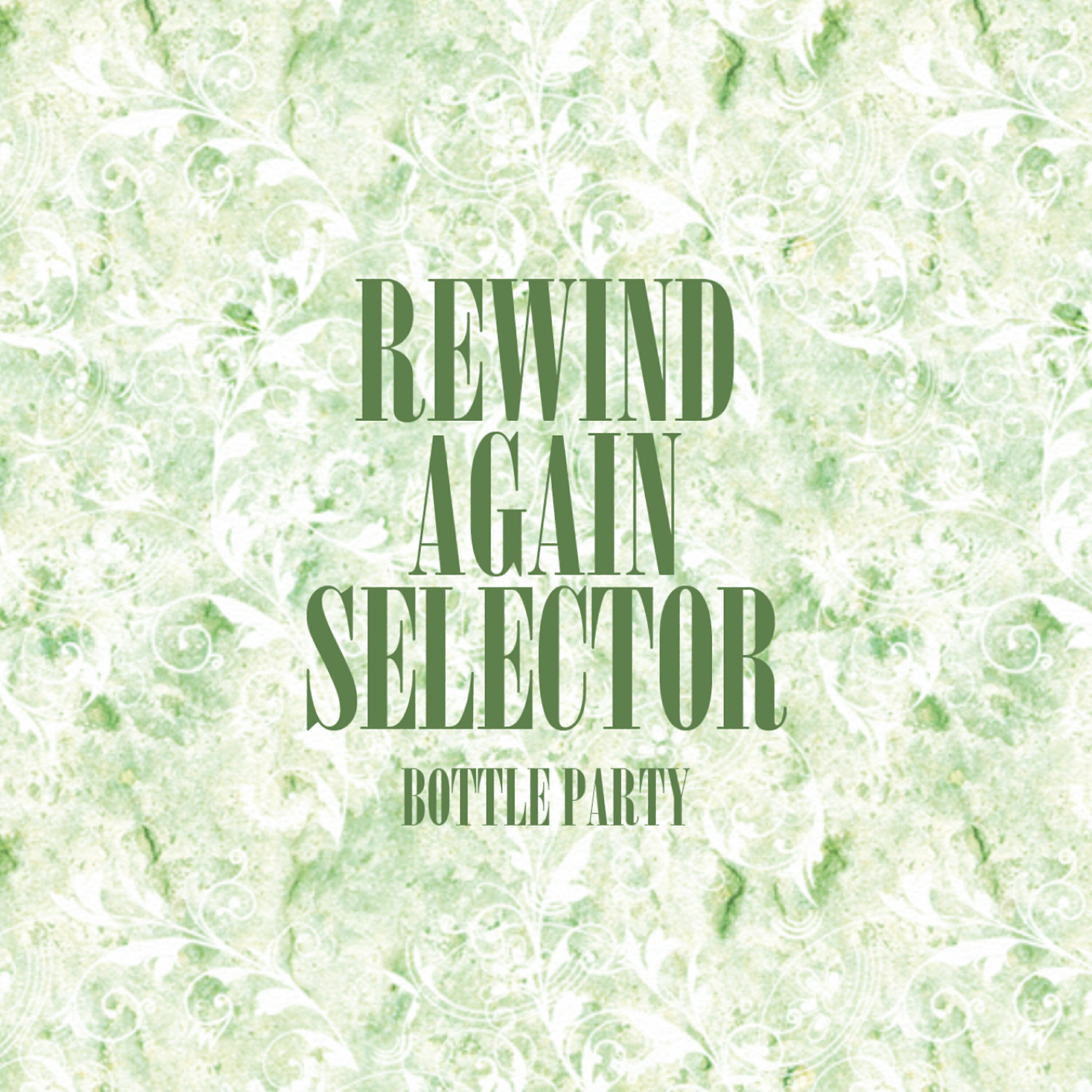 Релиз Rewind Again Selecta The Bottle Party