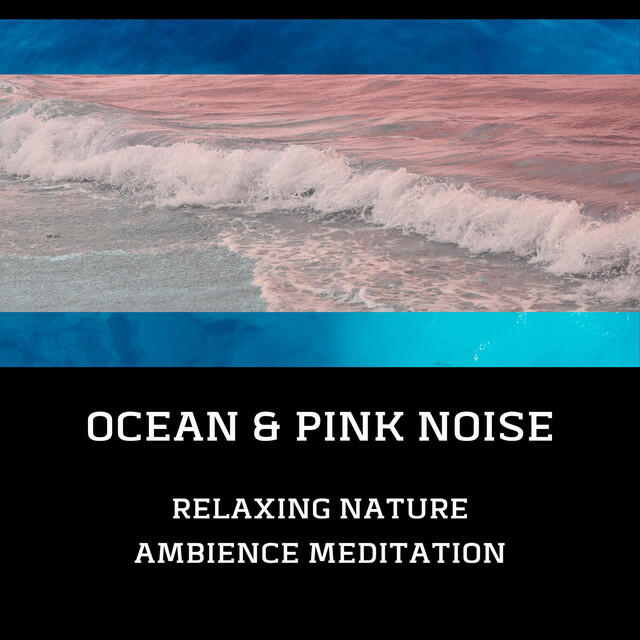 Релиз Relaxing Nature Ambience Meditation (Ocean & Pink Noise), Loopable