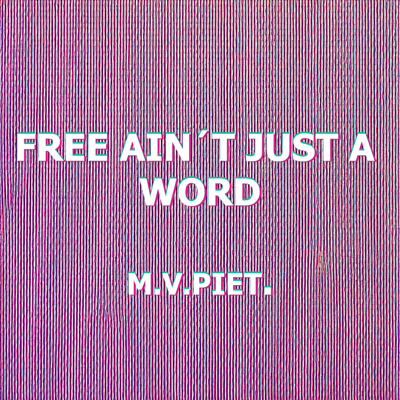 Постер альбома Free Ain’t Just a Word