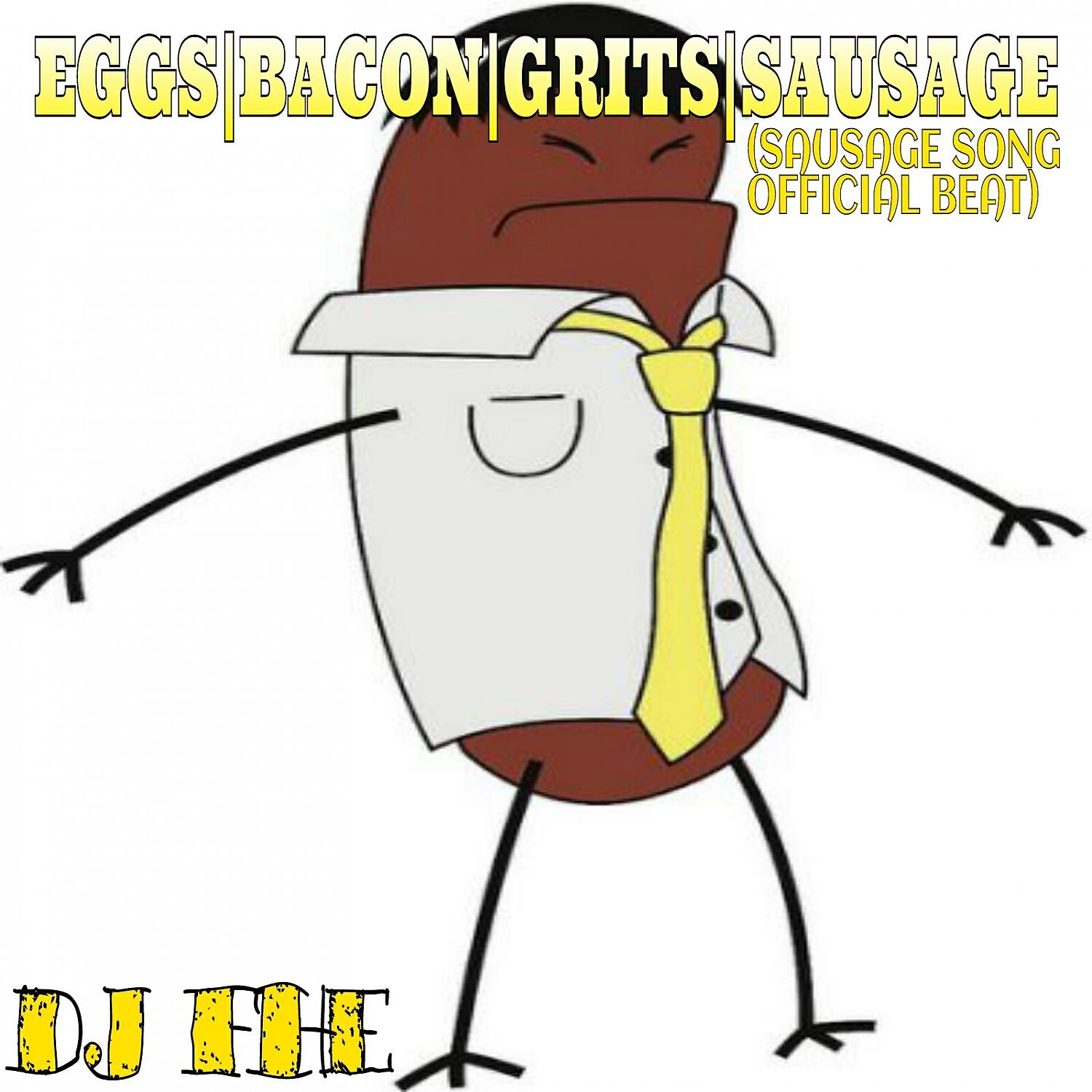 Релиз Eggs, Bacon, Grits, Sausage (Sausage Song Official Beat) - Single