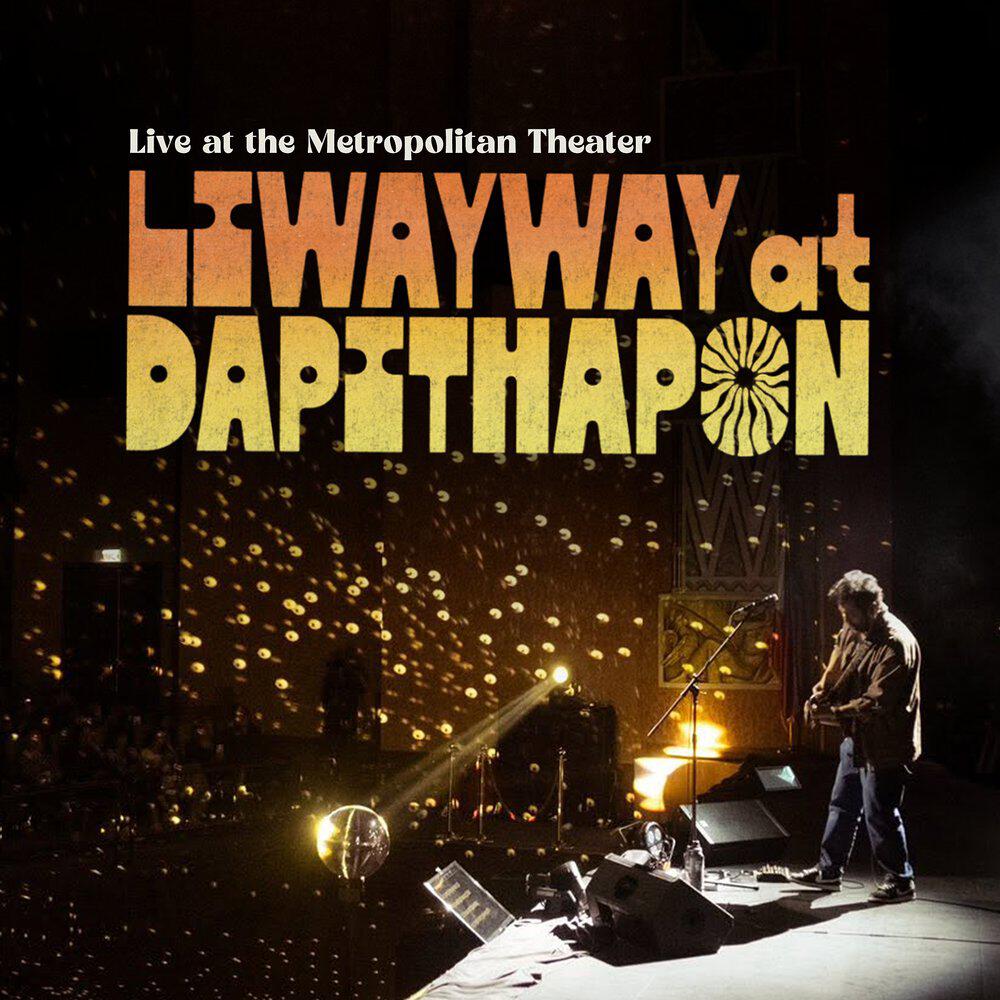 Релиз Liwayway at Dapithapon (Live at the Metropolitan Theater Manila)