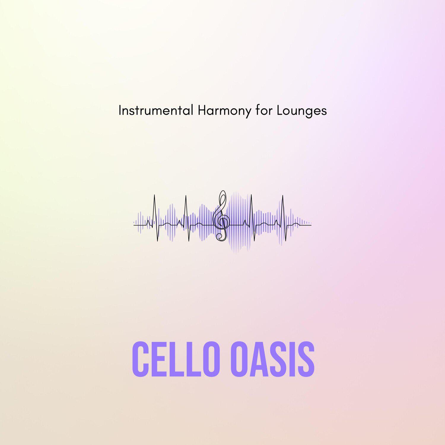Релиз Cello Oasis - Instrumental Harmony for Lounges
