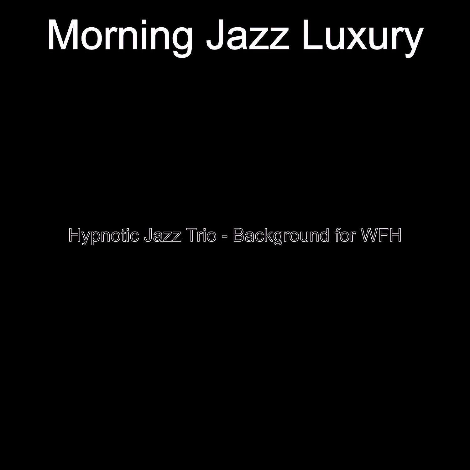 Релиз Hypnotic Jazz Trio - Background for WFH