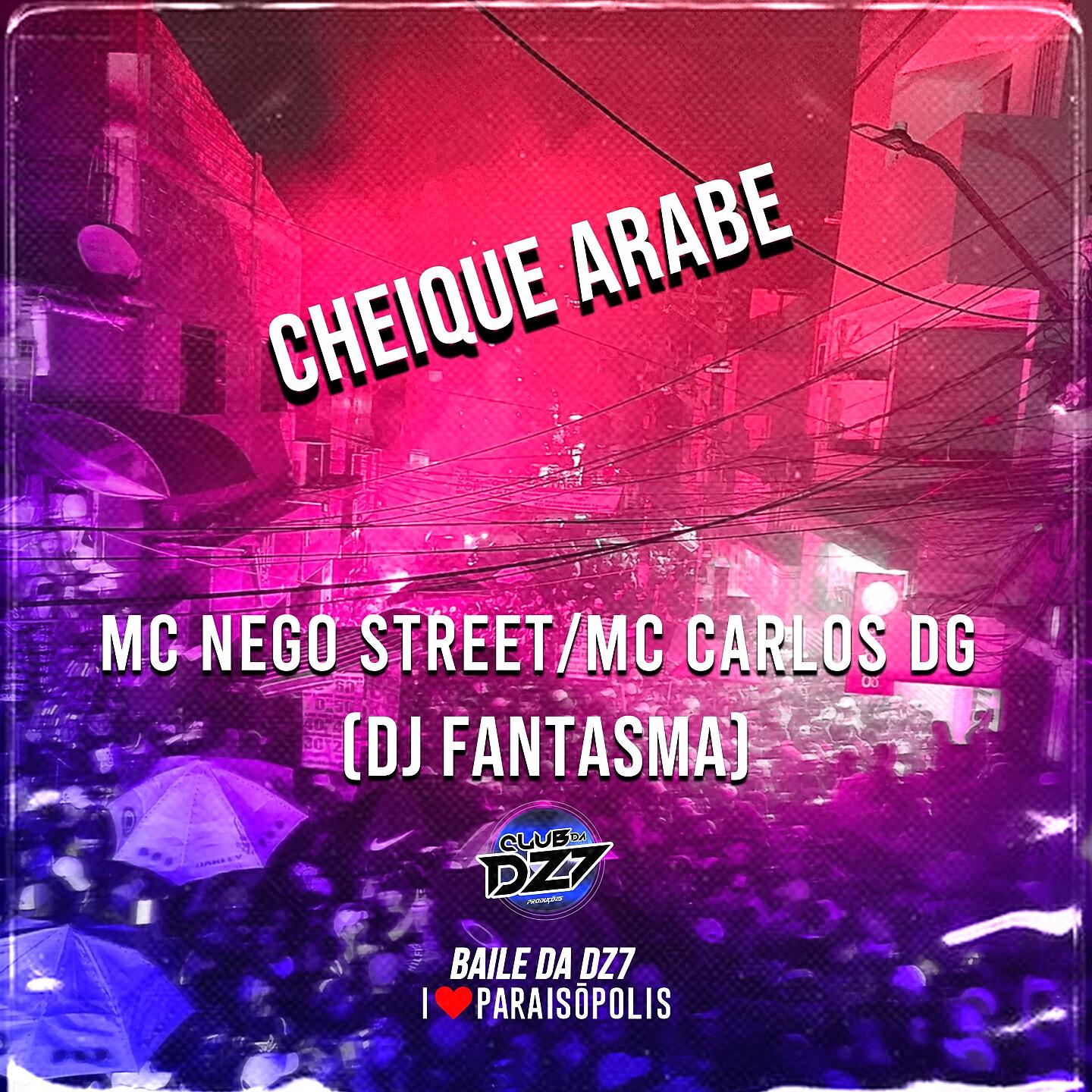 Скачать песню Club Dz7, MC Nego Street, Club Dz7, MC Nego Street, MC CARLOS DG, DJ Fantasma - CHEIQUE ARABE бесплатно в MP3 для Android и iOS