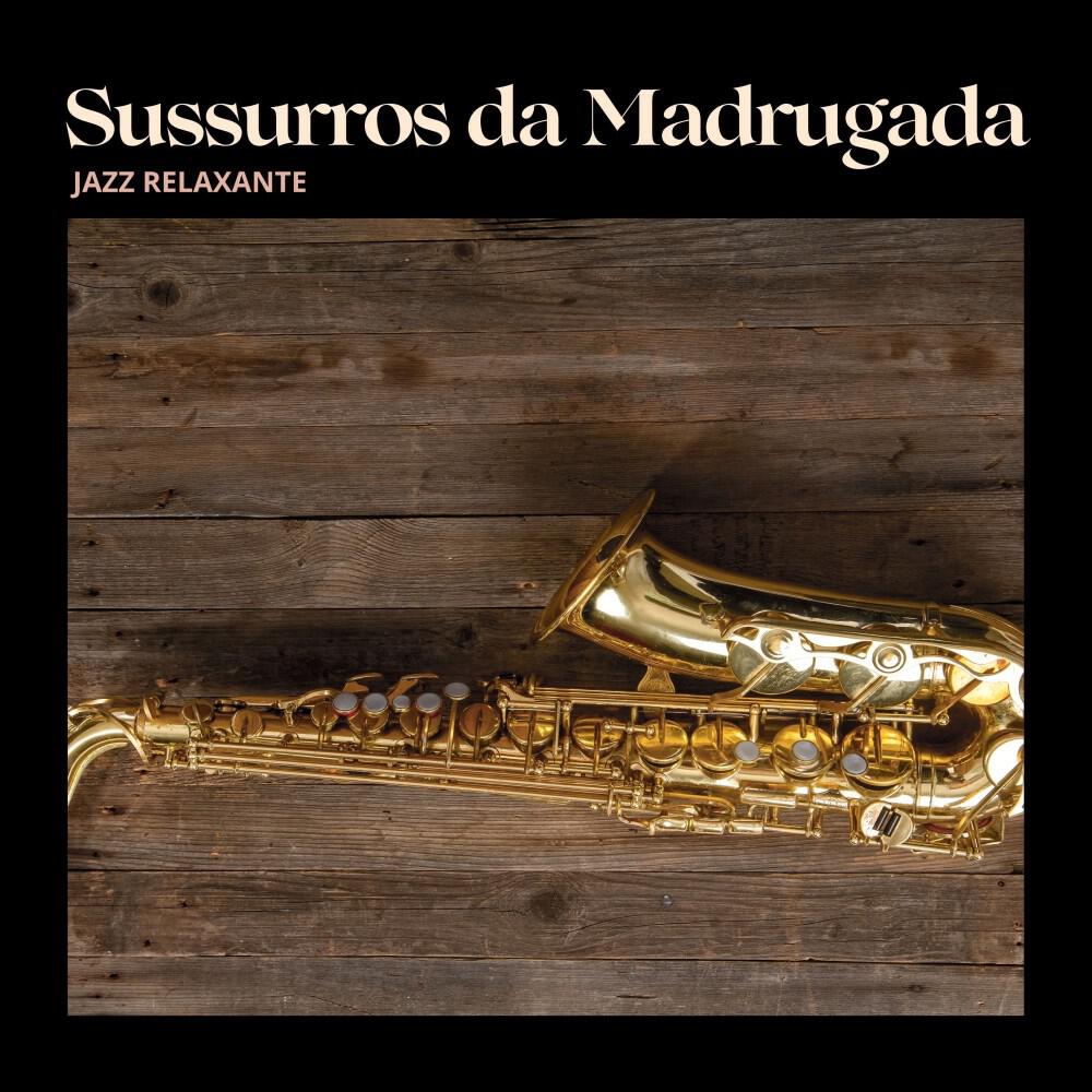 Релиз Sussurros da Madrugada: Jazz Relaxante