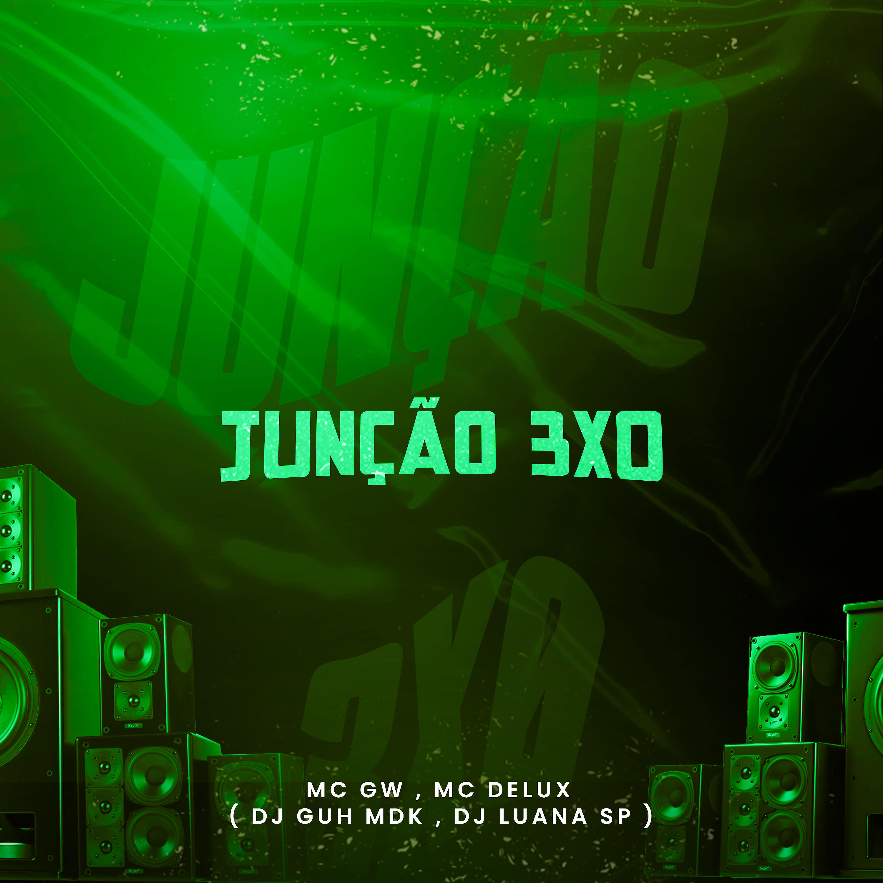 Mc Delux, Mc GW, DJ Guh mdk, DJ Luana SP - Junção 3X0