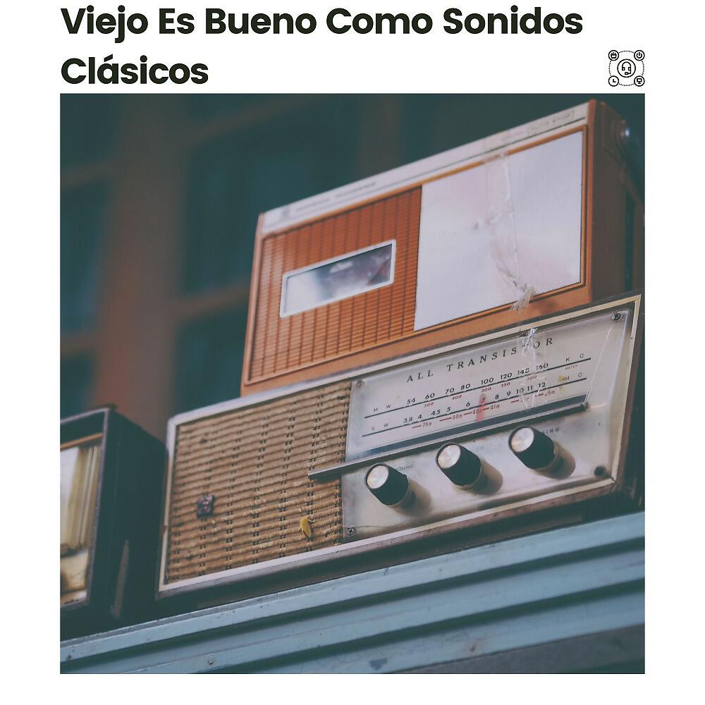 Релиз Viejo Es Bueno Como Sonidos Clásicos