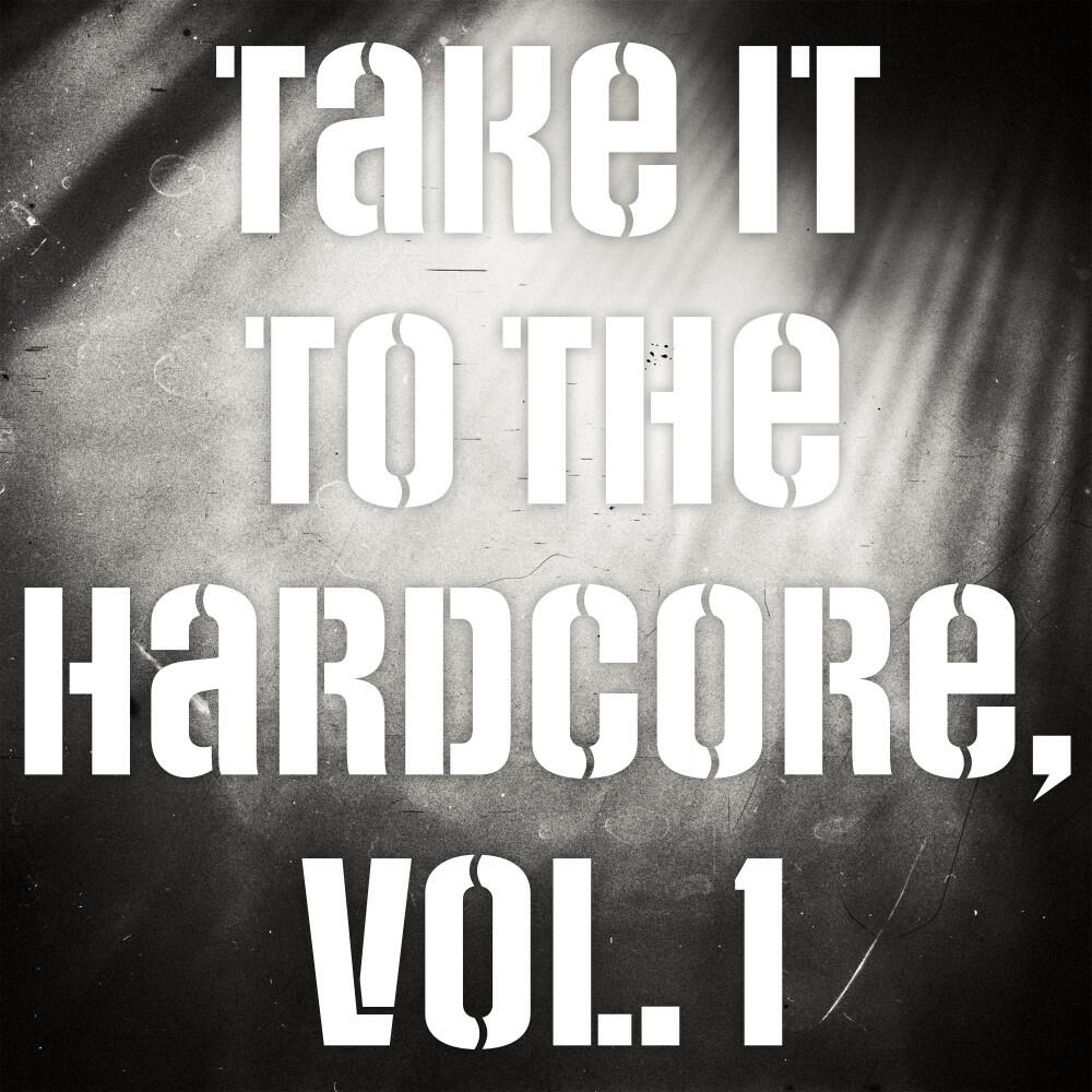 Релиз Take It to the Hardcore, Vol. 1