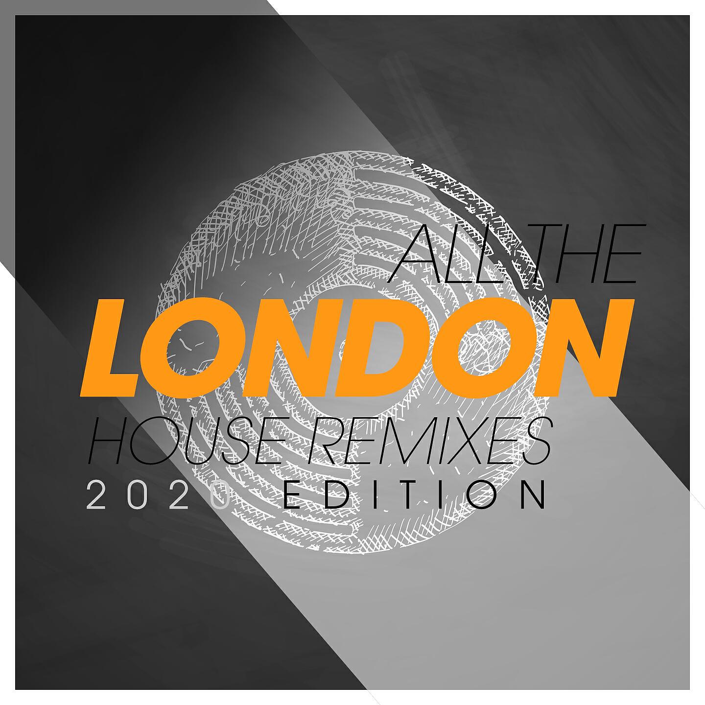 Релиз All The London House Remixes 2020 Edition