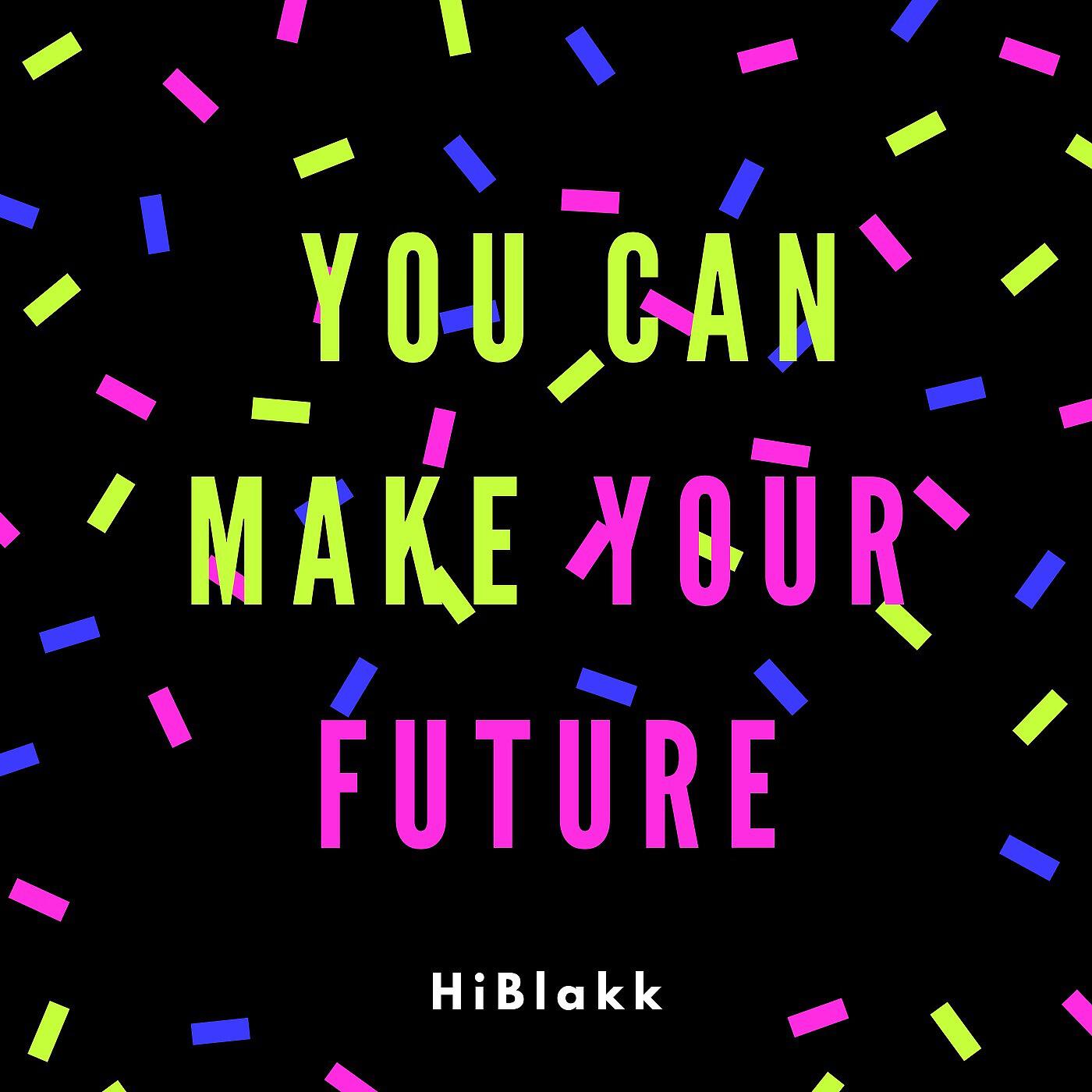 Релиз You Can Make Your Future