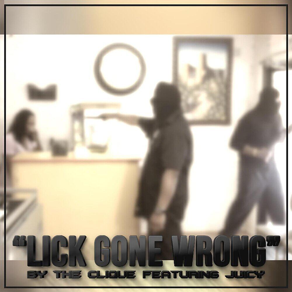 Релиз Lick Gone Wrong (feat. Juicy)